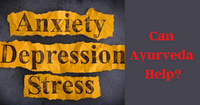 Ayurvedic treatment of stress and anxiety