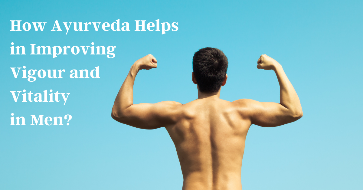 How to increase Vigour and Vitality in men?