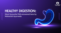 Healthy digestion : Most favourite FAQ answered here by Maharishi Ayurveda