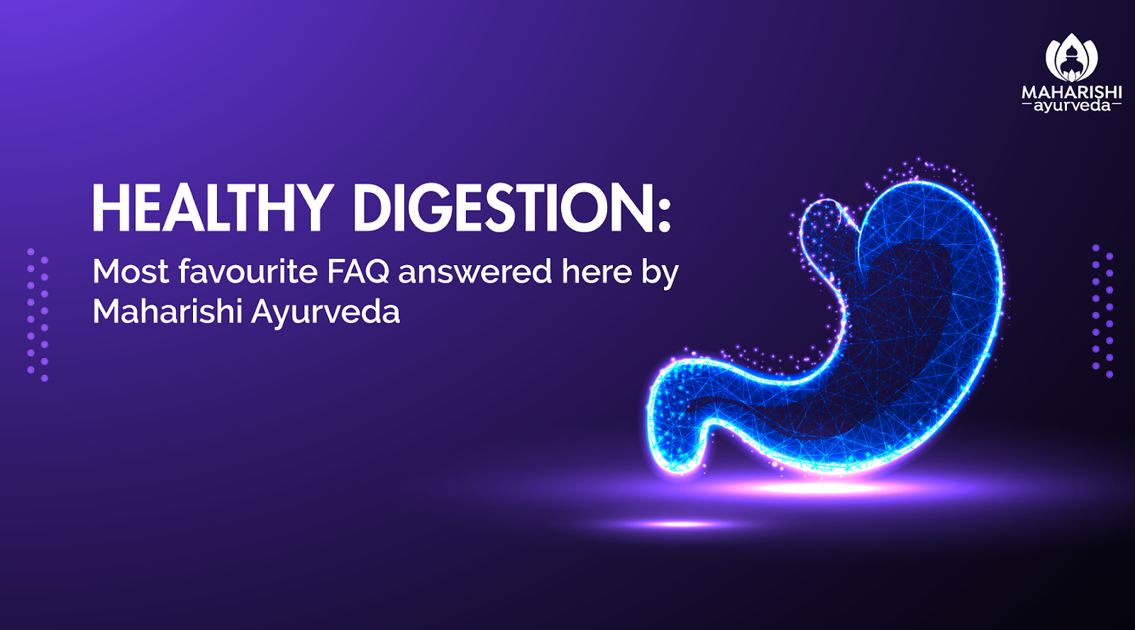 Healthy digestion : Most favourite FAQ answered here by Maharishi Ayurveda