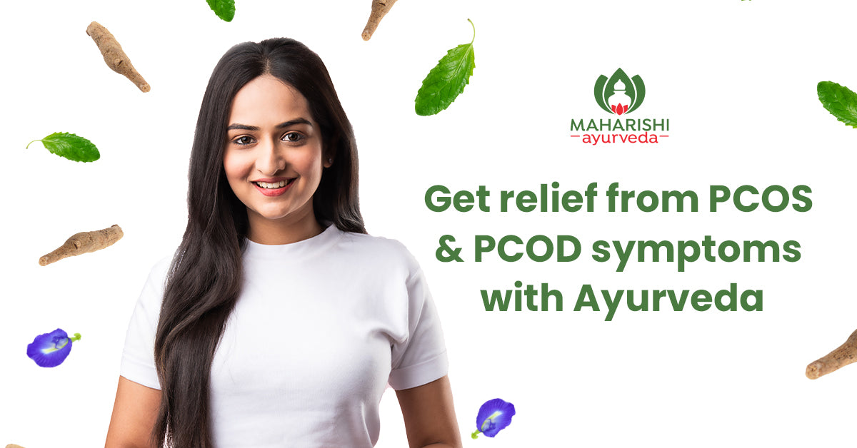 get relief from PCOS and PCOD symptoms with Ayurveda