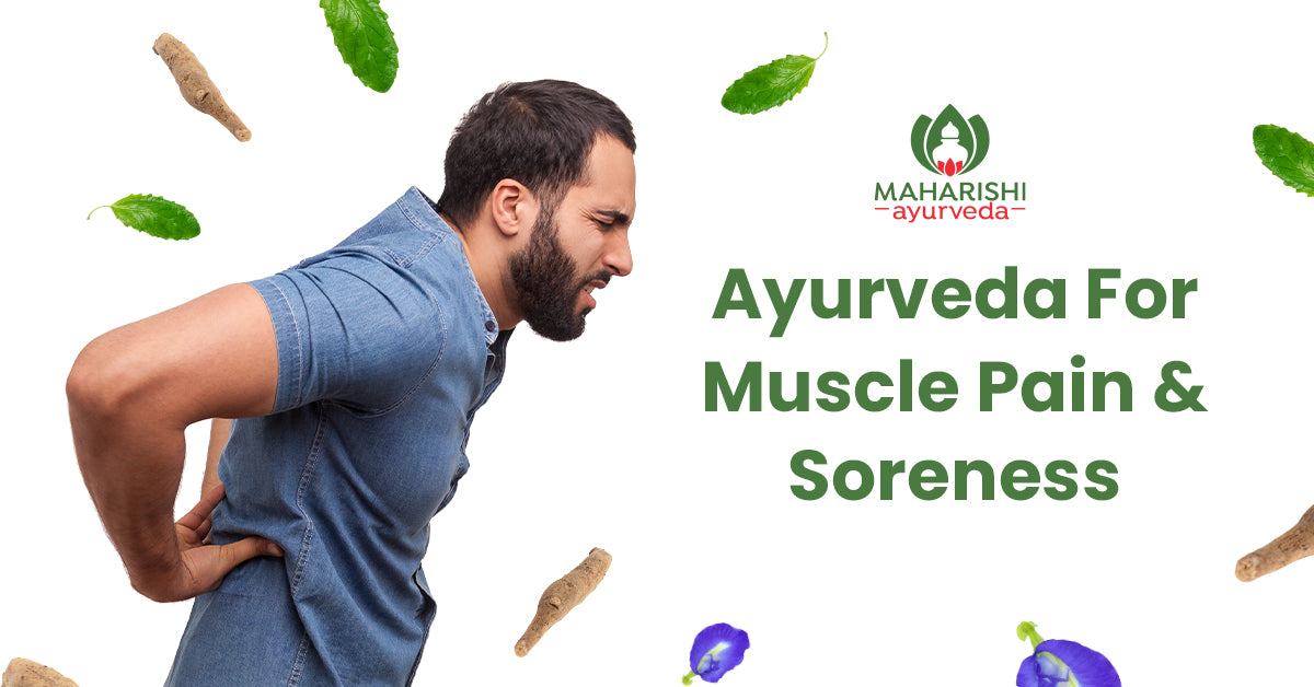 Treat Muscle Pain and Sore Muscles with Ayurveda