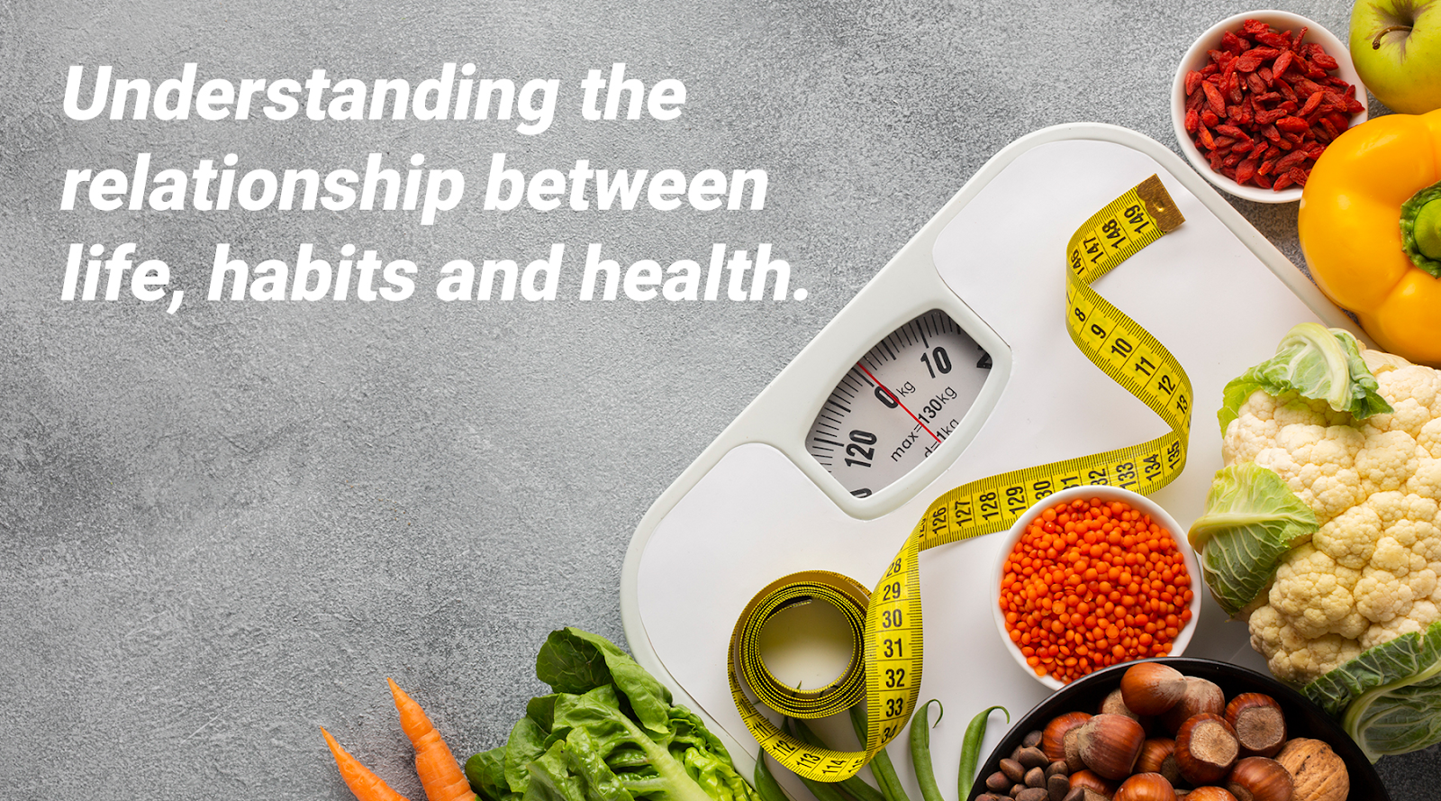 Understanding the relationship between life, habits and health