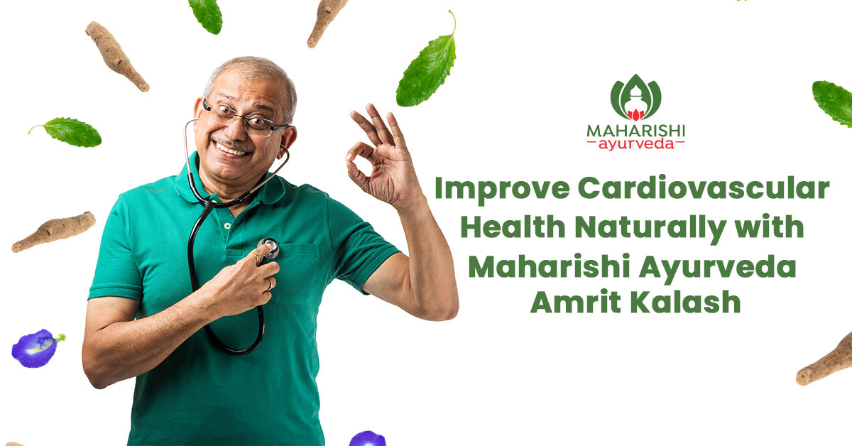 improve heart health naturally with Maharishi Ayurveda Amrit Kalash